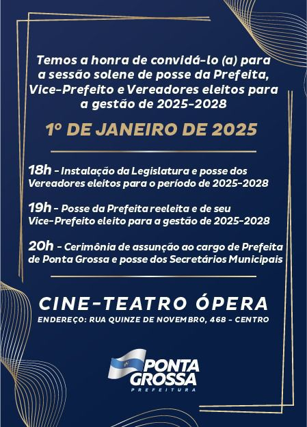 POSSE DOS ELEITOS PARA A GESTÃO 2025-2028 EM PONTA GROSSA ACONTECE NO DIA 1º DE JANEIRO