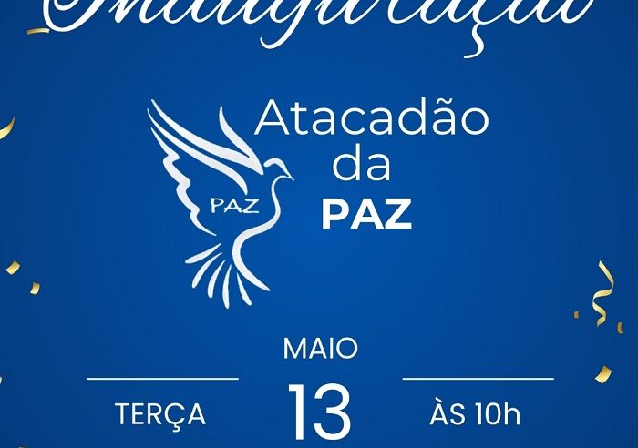 ‘ATACADÃO DA PAZ’ INAUGURA NO DIA 13 COM NOVIDADES PARA OS PONTA-GROSSENSES